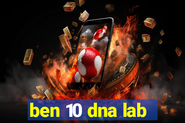 ben 10 dna lab